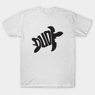 Dude black T-Shirt